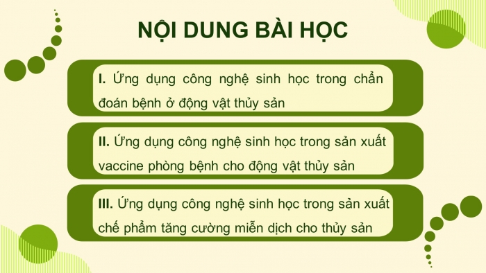 Giáo án điện tử chuyên đề Công nghệ 12 Lâm nghiệp Thuỷ sản Kết nối Bài 8: Ứng dụng công nghệ sinh học trong phòng, trị bệnh thuỷ sản