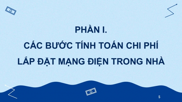 Giáo án điện tử Công nghệ 9 Lắp đặt mạng điện trong nhà Kết nối Bài 5: Tính toán chi phí mạng điện trong nhà