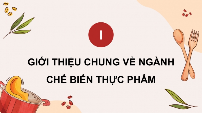 Giáo án điện tử Công nghệ 9 Chế biến thực phẩm Kết nối Bài 3: Một số ngành nghề liên quan đến chế biến thực phẩm