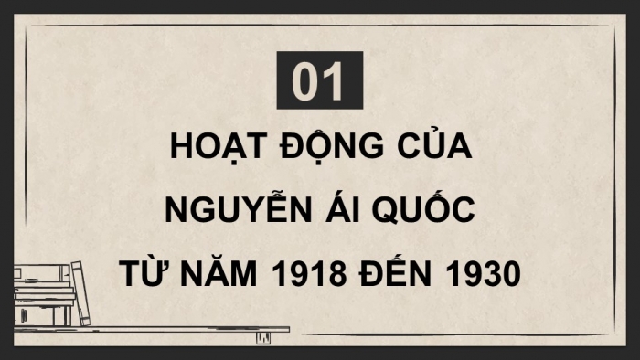 Giáo án điện tử Lịch sử 9 kết nối Bài 6: Hoạt động của Nguyễn Ái Quốc và sự thành lập Đảng Cộng sản Việt Nam