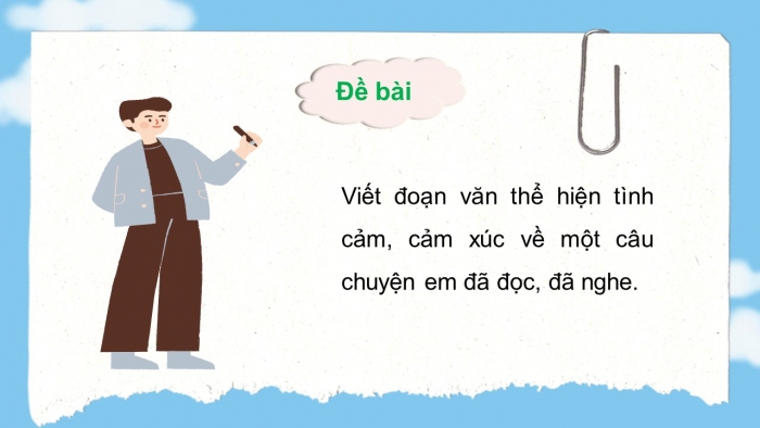 Giáo án điện tử Tiếng Việt 5 kết nối Bài 23: Viết đoạn văn thể hiện tình cảm, cảm xúc về một câu chuyện