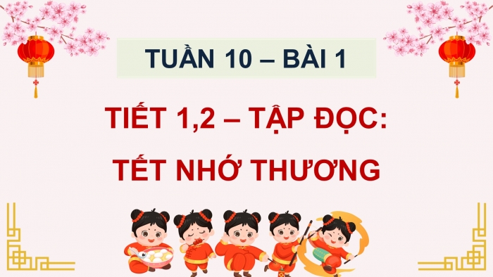 Giáo án điện tử Tiếng Việt 5 chân trời Bài 1: Tết nhớ thương