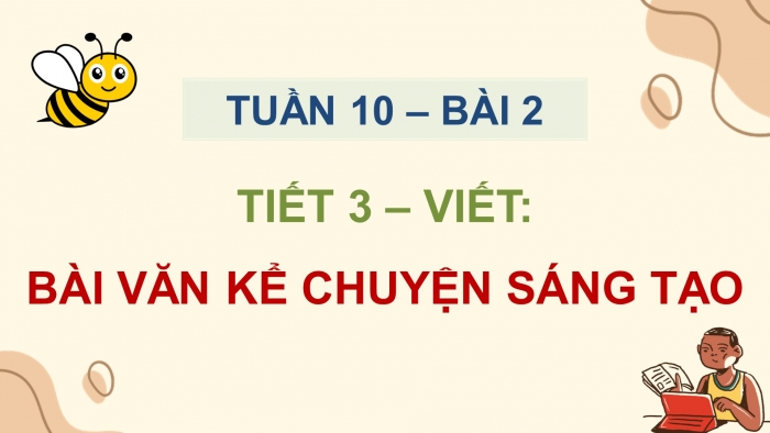 Giáo án điện tử Tiếng Việt 5 chân trời Bài 2: Bài văn kể chuyện sáng tạo