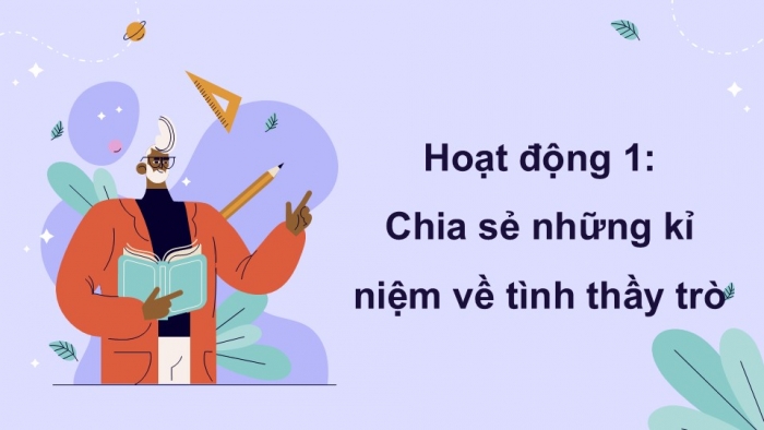 Giáo án điện tử Hoạt động trải nghiệm 5 kết nối Chủ đề Tôn sư trọng đạo - Tuần 10