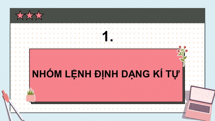 Giáo án điện tử Tin học 5 cánh diều Chủ đề E Bài 4: Định dạng kí tự