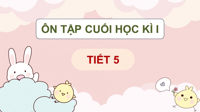 Giáo án điện tử Tiếng Việt 5 chân trời Bài Ôn tập cuối học kì I (Tiết 5)