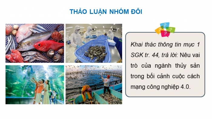 Giáo án điện tử Công nghệ 12 Lâm nghiệp Thủy sản Cánh diều Bài 9: Vai trò và triển vọng của thuỷ sản trong bối cảnh cuộc cách mạng công nghiệp 4.0