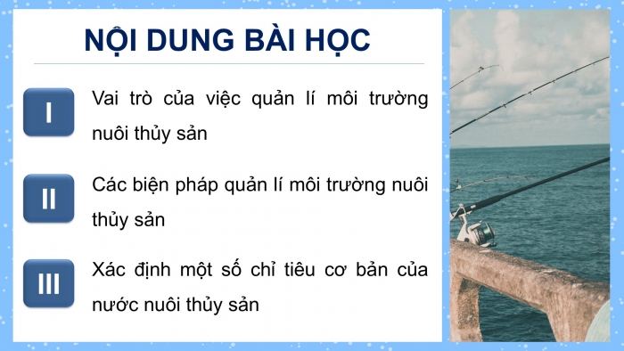 Giáo án điện tử Công nghệ 12 Lâm nghiệp - Thủy sản Kết nối Bài 11: Quản lí môi trường nuôi thuỷ sản