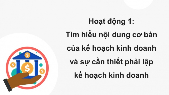 Giáo án điện tử Kinh tế pháp luật 12 chân trời Bài 5: Lập kế hoạch kinh doanh