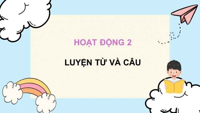 Giáo án điện tử Tiếng Việt 5 cánh diều Bài 10: Ôn tập cuối học kì I (Tiết 5 + 6 + 7)