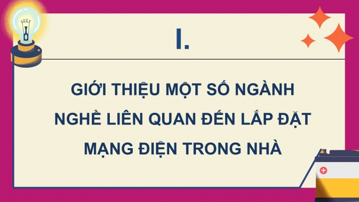 Giáo án điện tử Công nghệ 9 Lắp đặt mạng điện trong nhà Kết nối Bài 7: Một số ngành nghề liên quan đến lắp đặt mạng điện trong nhà