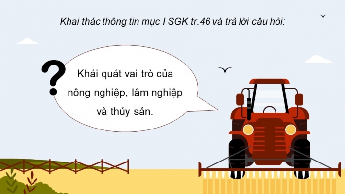 Giáo án điện tử Địa lí 12 cánh diều Bài 10: Vấn đề phát triển nông nghiệp, lâm nghiệp và thủy sản