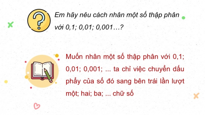 Giáo án PPT dạy thêm Toán 5 Chân trời bài 33: Nhân một số thập phân với 10; 100; 1000;... Nhân một số thập phân với 0,1; 0,01; 0,001...