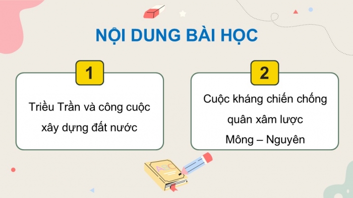 Giáo án điện tử Lịch sử và Địa lí 5 kết nối Bài 10: Triều Trần xây dựng đất nước và kháng chiến chống quân Mông - Nguyên xâm lược