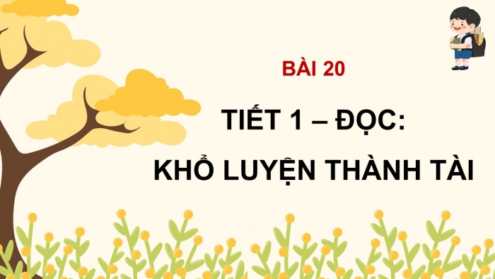 Giáo án điện tử Tiếng Việt 5 kết nối Bài 20: Khổ luyện thành tài