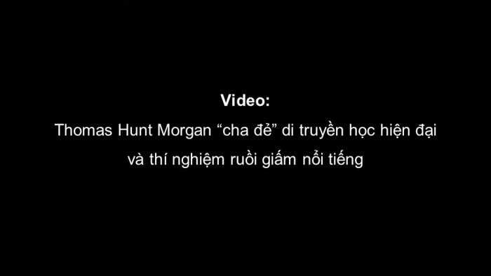 Giáo án điện tử Sinh học 12 cánh diều Bài 8: Di truyền liên kết giới tính, liên kết gene và hoán vị gene