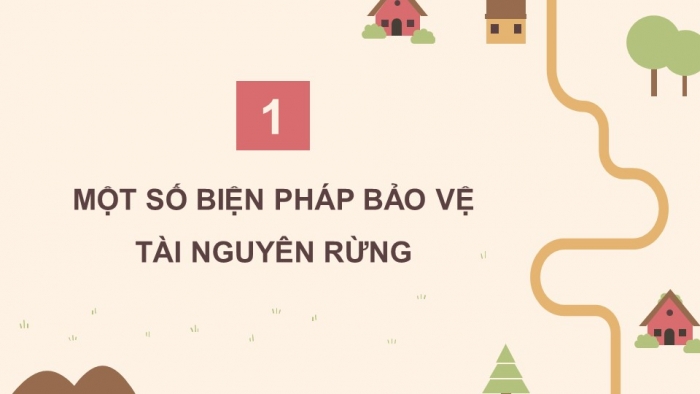 Giáo án điện tử Công nghệ 12 Lâm nghiệp Thủy sản Cánh diều Bài 8: Bảo vệ và khai thác tài nguyên rừng