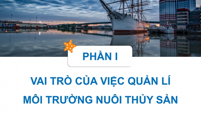 Giáo án điện tử Công nghệ 12 Lâm nghiệp - Thủy sản Kết nối Bài 11: Quản lí môi trường nuôi thuỷ sản