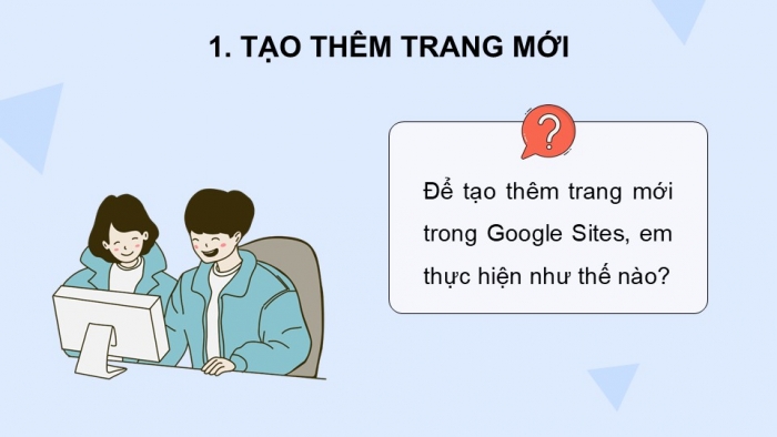 Giáo án điện tử Tin học ứng dụng 12 chân trời Bài E2: Tạo, hiệu chỉnh trang web và thiết kế thanh điều hướng