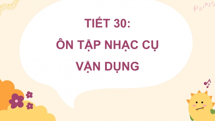 Giáo án điện tử Âm nhạc 5 cánh diều Tiết 12: Ôn tập nhạc cụ, Vận dụng