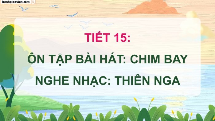 Giáo án điện tử Âm nhạc 5 cánh diều Tiết 14: Ôn tập bài hát Chim bay, Nghe nhạc Thiên nga