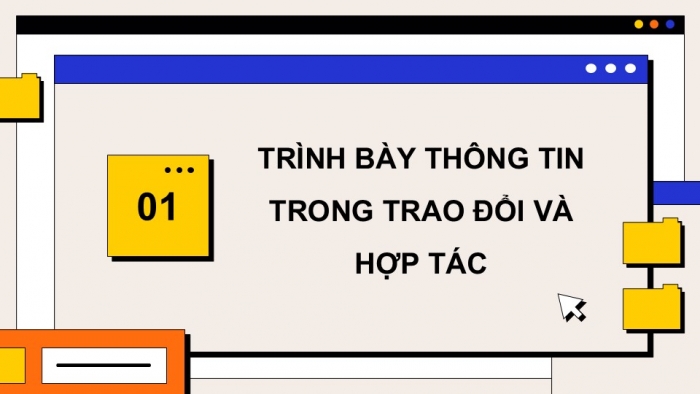 Giáo án điện tử Tin học 9 kết nối Bài 7: Trình bày thông tin trong trao đổi và hợp tác