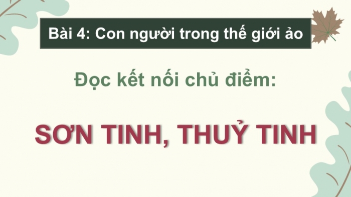 Giáo án điện tử Ngữ văn 9 chân trời Bài 4: Sơn Tinh, Thủy Tinh (Nguyễn Nhược Pháp)