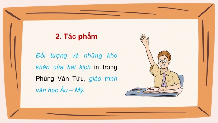 Giáo án điện tử Ngữ văn 12 chân trời Bài 5: Đối tượng và những khó khăn của hài kịch (Mô-li-e)