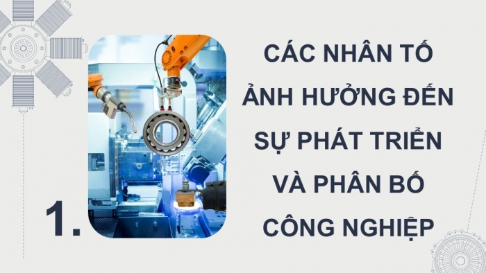 Giáo án điện tử Địa lí 9 kết nối Bài 7: Công nghiệp