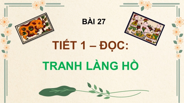 Giáo án điện tử Tiếng Việt 5 kết nối Bài 27: Tranh làng Hồ