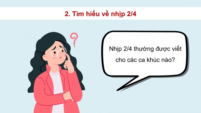 Giáo án điện tử Âm nhạc 5 kết nối Tiết 9: Lí thuyết âm nhạc Nhịp 2/4, Đọc nhạc Bài số 2