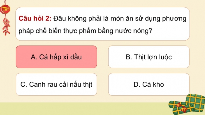 Giáo án điện tử Công nghệ 9 Chế biến thực phẩm Cánh diều Bài 7: Chế biến thực phẩm có sử dụng nhiệt (P3)