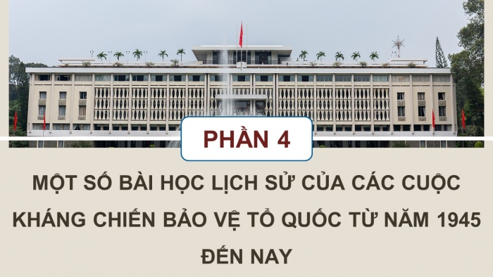 Giáo án điện tử Lịch sử 12 kết nối Bài 9: Cuộc đấu tranh bảo vệ Tổ quốc từ sau tháng 4 – 1975 đến nay. Một số bài học lịch sử của các cuộc kháng chiến bảo vệ Tổ quốc từ năm 1945 đến nay (P2)