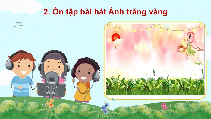 Giáo án điện tử Âm nhạc 5 cánh diều Tiết 17: Ôn tập