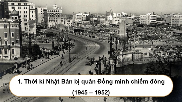 Giáo án điện tử chuyên đề Lịch sử 12 kết nối CĐ 2 Phần 1: Nhật Bản sau Chiến tranh thế giới thứ hai (1945 - 1973)