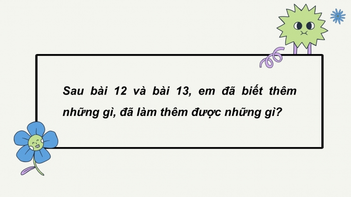 Giáo án điện tử Tiếng Việt 2 cánh diều Bài 13: Quà tặng ông bà, Em đã biết những gì, làm được những gì?