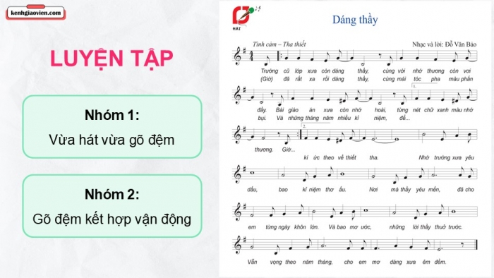 Giáo án điện tử Âm nhạc 9 cánh diều Bài 6 Tiết 2: Thể hiện tiết tấu, ứng dụng đệm cho bài hát Dáng thầy, Ôn tập Bài hoà tấu số 3, Trải nghiệm và khám phá Thể hiện mẫu tiết tấu bằng các động tác vỗ, gõ,... lên mặt bàn