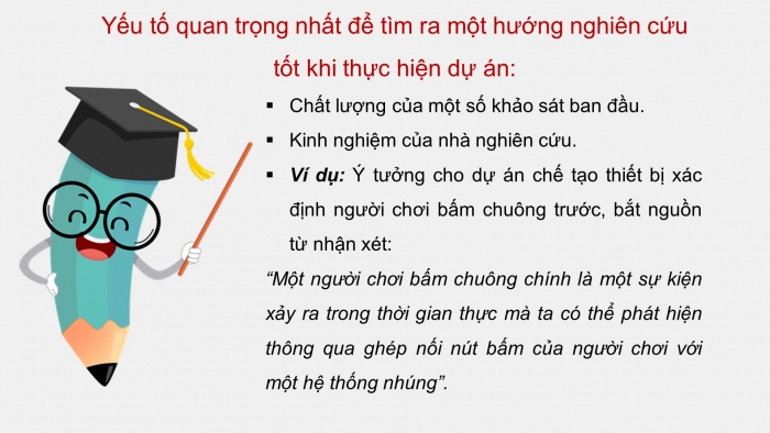 Giáo án điện tử chuyên đề Công nghệ 12 Điện - Điện tử Kết nối Bài 5: Hình thành ý tưởng, lập kế hoạch cho dự án nghiên cứu thiết bị phát hiện người bấm chuông trước