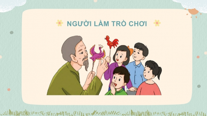 Giáo án điện tử Tiếng Việt 2 cánh diều Bài 33: Người làm đồ chơi