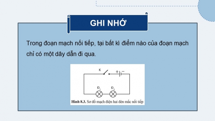 Giáo án điện tử KHTN 9 cánh diều - Phân môn Vật lí Bài 8: Đoạn mạch nối tiếp