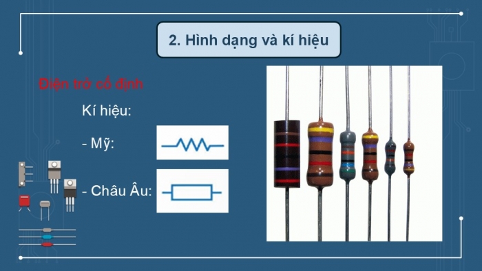 Giáo án điện tử Công nghệ 12 Điện - Điện tử Kết nối Bài 15: Điện trở, tụ điện và cuộn cảm