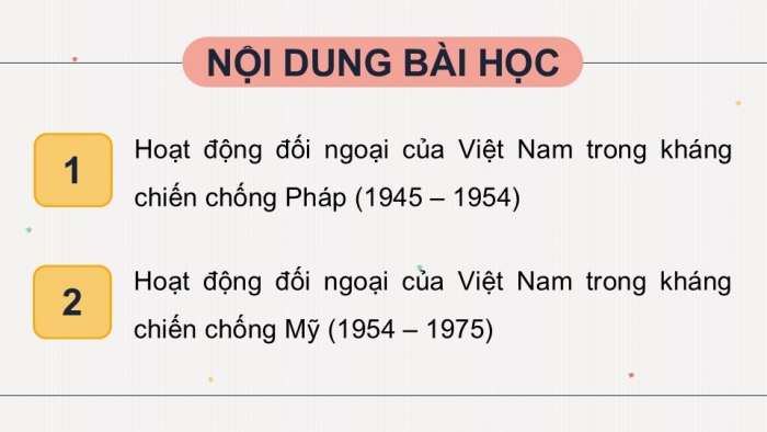 Giáo án điện tử Lịch sử 12 kết nối Bài 13: Hoạt động đối ngoại của Việt Nam trong kháng chiến chống Pháp (1945 – 1954) và kháng chiến chống Mỹ (1954 – 1975)