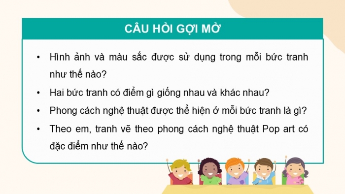 Giáo án điện tử Mĩ thuật 9 chân trời bản 1 Bài 11: Vẽ tranh theo phong cách nghệ thuật Pop art