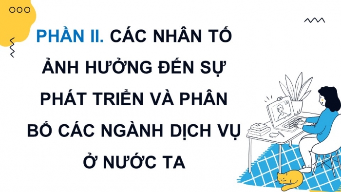 Giáo án điện tử Địa lí 12 chân trời Bài 20: Vai trò và các nhân tố ảnh hưởng đến sự phát triển ngành dịch vụ