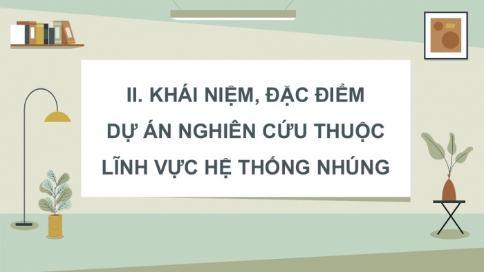 Giáo án điện tử chuyên đề Công nghệ 12 Điện - Điện tử Cánh diều Bài 4: Khái quát chung về dự án nghiên cứu lĩnh vực hệ thống nhúng