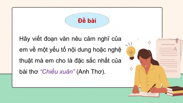 Giáo án điện tử Ngữ văn 9 cánh diều Bài 7: Viết đoạn văn ghi lại cảm nghĩ về một bài thơ tám chữ