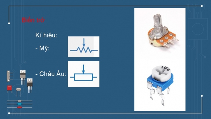 Giáo án điện tử Công nghệ 12 Điện - Điện tử Kết nối Bài 15: Điện trở, tụ điện và cuộn cảm