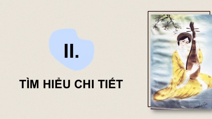 Giáo án điện tử Ngữ văn 9 chân trời Bài 8: Tì bà hành (Bạch Cư Dị)