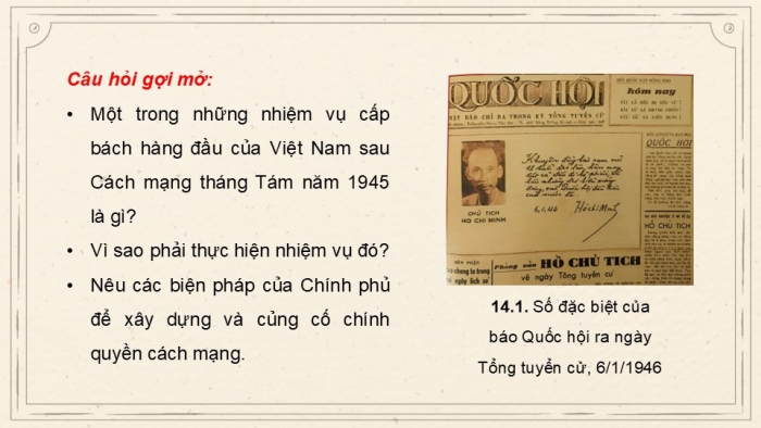 Giáo án điện tử Lịch sử 9 chân trời Bài 14: Xây dựng và bảo vệ chính quyền nước Việt Nam Dân chủ Cộng hòa (từ tháng 9 - 1945 đến tháng 12 - 1946)