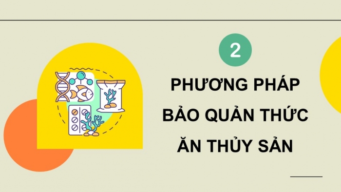 Giáo án điện tử Công nghệ 12 Lâm nghiệp Thủy sản Cánh diều Bài 17: Chế biến và bảo quản thức ăn thủy sản